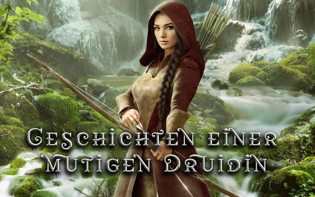 Geschichten einer mutigen Druidin